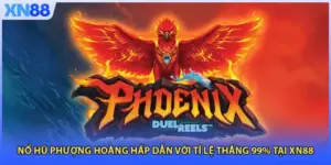 Nổ Hũ Phượng Hoàng Hấp Dẫn Với Tỉ Lệ Thắng 99% Tại XN88